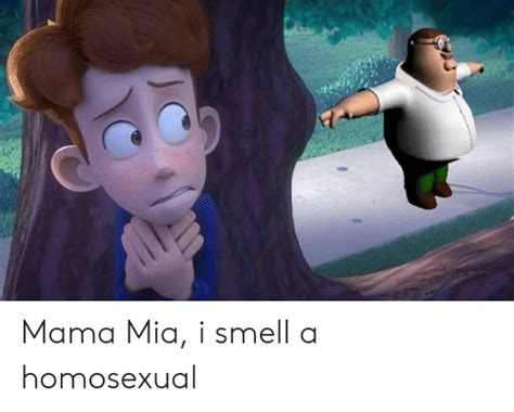 Mama Mia I Smell A Homosexual Smell Meme On Me Me