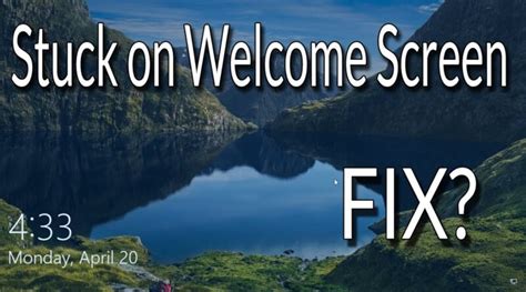 How To Fix Windows 10 Is Stuck On Welcome Screen Solved Benisnous