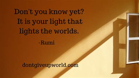Quote On Lights The Worlds By Rumi Dont Give Up World