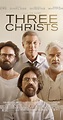 Three Christs (2017) - Release Info - IMDb
