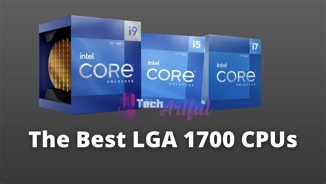 What Are The Best Lga 1700 Cpus 2024