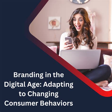 Branding In The Digital Age Adapting To Changing Consumer Behaviors