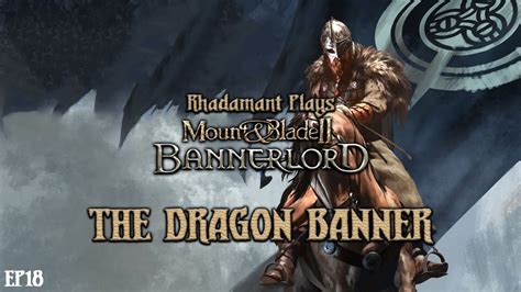 Mount And Blade II Bannerlord The Dragon Banner EP18 YouTube