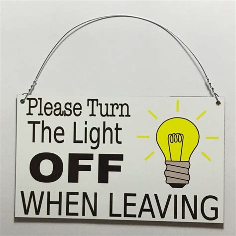 Please Turn The Light Off When Leaving Sign The Turn The Lights Off