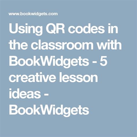 The Text Using Qr Codes In The Classroom With Bookwidgets 5 Creative