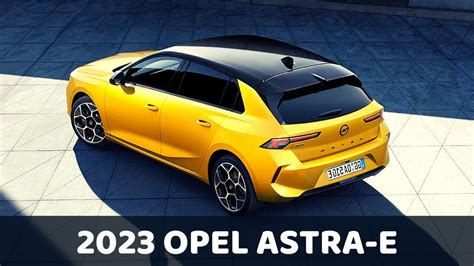 Electric 2023 Opel Astra E 🚙 Redesign Exterior Changes Specs Detailed