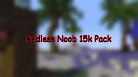 Bedless Noob 15k Pack By Miel Youtube