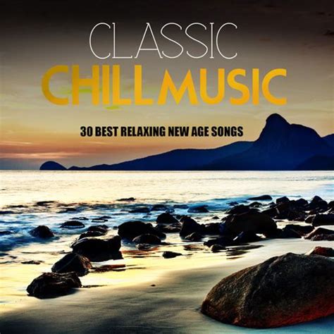 Chill Music 30 Best Relaxing Classic New Age Songs Chill Music Club