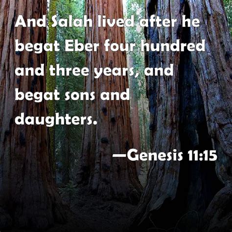 Genesis 1115 And Salah Lived After He Begat Eber Four Hundred And