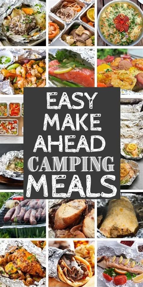 With These Easy Make Ahead Camping Meals You Get The Best Of Both Worlds Easy To Make And