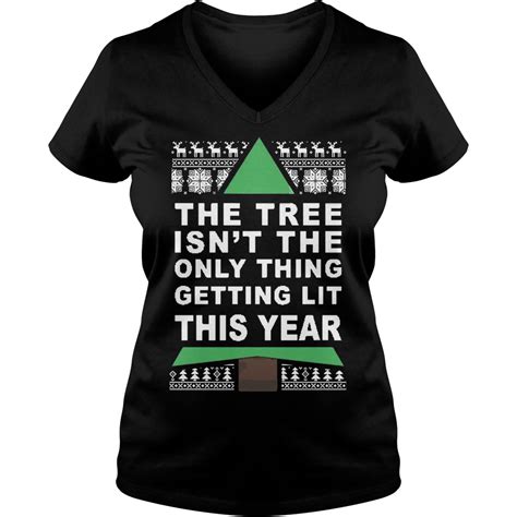 The Tree Isnt The Only Thing Getting Lit This Year Christmas Shirt