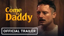 Come to Daddy - Official Trailer (2020) Elijah Wood - YouTube