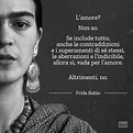 Citazioni D'amore Frida Kahlo - frasi romantiche buongiorno