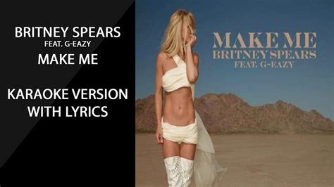 Britney Spears Feat G Eazy Make Me Karaoke Version With Lyrics Youtube