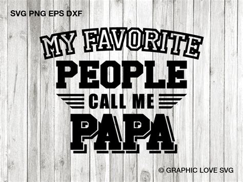 Papa Svg Png Fathers Day T For Papa My Favorite People Call Me Papa