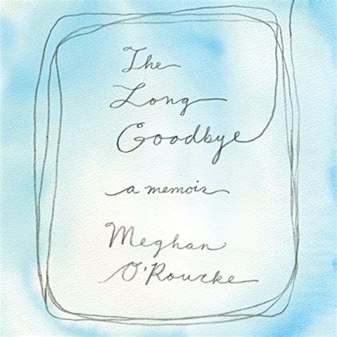 The Long Goodbye A Memoir Audio Download Meghan Orourke Meghan O