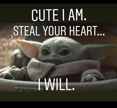 Baby Yoda Cute I Am Steal Your Heart I Will Yoda Funny Yoda Meme