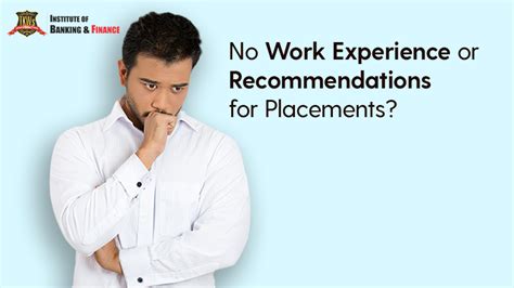 No Work Experience Or Recommendations For Placements No Problem