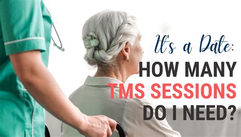 Its A Date How Many Tms Sessions Do I Need Tms Therapy For You