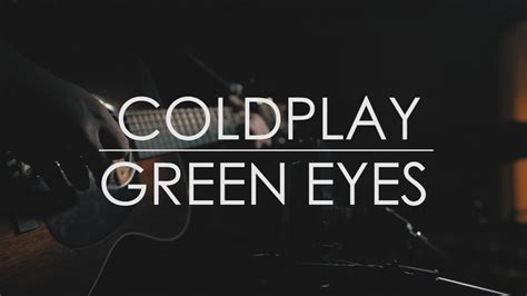 Green Eyes Coldplay Acoustic Cover Youtube