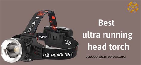 The 10 Best Ultra Running Head Torch Which Is Perfect For You