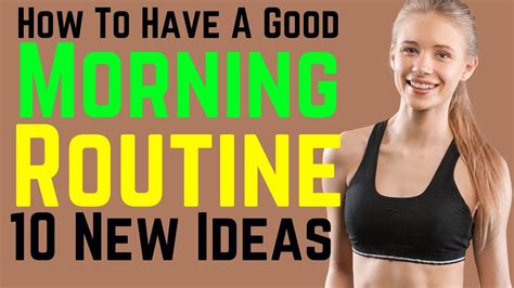 How To Have A Good Morning Routine 10 New Morning Routine Ideas Youtube