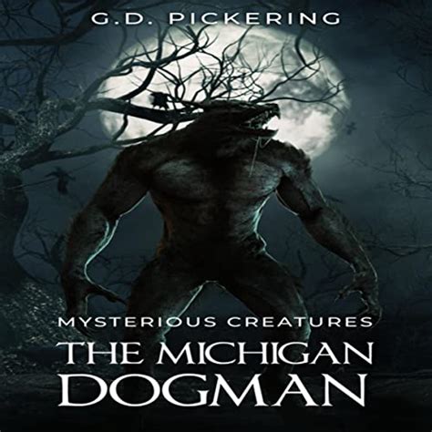 Mysterious Creatures The Michigan Dogman By Gd Pickering Audiobook