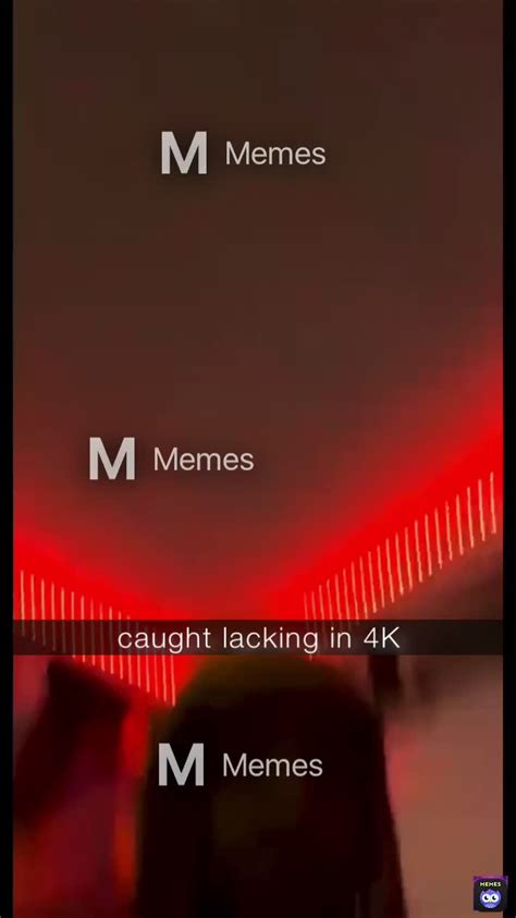 Caught Lacking In 4K Sharthead Memes
