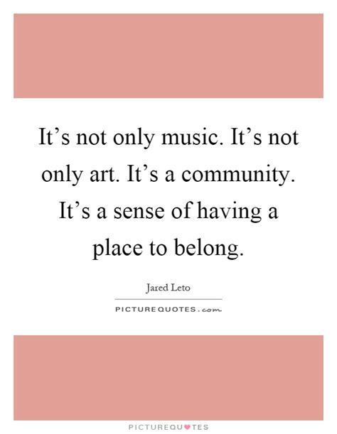 Its Not Only Music Its Not Only Art Its A Community Its A