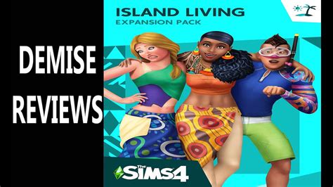 The Sims 4 Island Living Demise Reviews Youtube