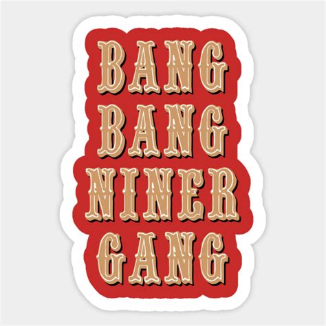 bang bang niner gang on red bang bang niner gang sticker teepublic
