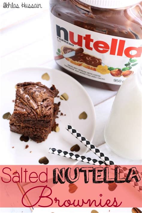 Recipe Salted Nutella Brownies The Whimsical Whims Of Ikhlas Hussain