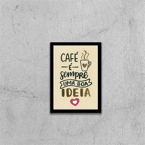 Quadro Café é Sempre Uma Boa Ideia Quadros Online