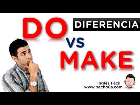 Aprenda La Diferencia Entre Do Y Make En Ingl S Gu A Completa