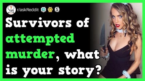 survivors of attempted murder share their story r askreddit reddit stories youtube