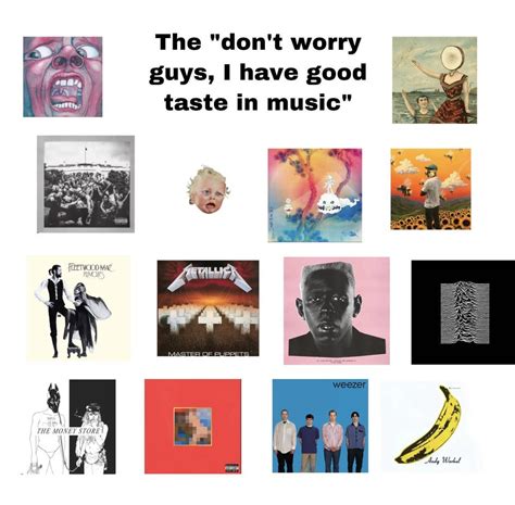 The Dont Worry Guys I Have Good Taste In Music Starter Pack