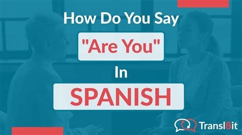 How Do You Say Are You In Spanish Transl8it Translations To From English And Spanish