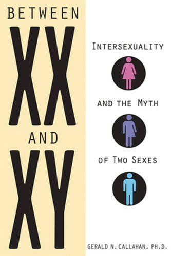 Between Xx And Xy Intersexuality And The Myth Of Two Sexes Harvard