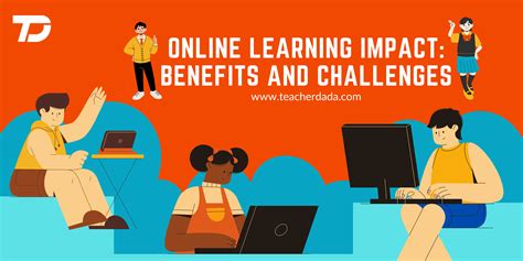 Online Learning Impacts Benefits And Challenges Teacherdada