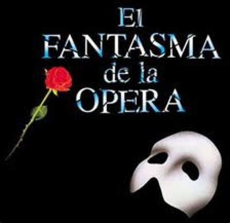 Los Mejores Musicales De Teatro El Fantasma De La Opera Ópera Fantasma