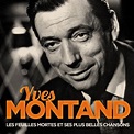 Yves Montand : Les Feuilles Mortes et ses plus Belles Chansons de Yves ...