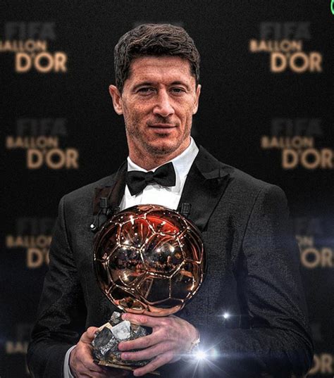 lewandowski deserves the ballon d or it is a theft that has not been assigned to him r