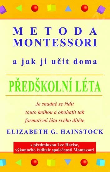 Metoda Montessori a jak ji učit doma Předškolní léta bazar Databáze knih