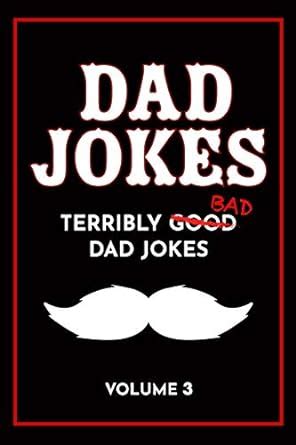 Amazon Com Dad Jokes Book Bad Dad Jokes Good Dad Gifts Terribly Good Dad Jokes