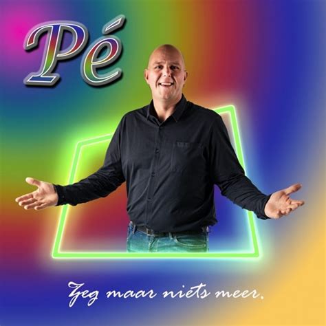 Stream Zeg Maar Niets Meer Pé by Peter Pijkels Listen online for free