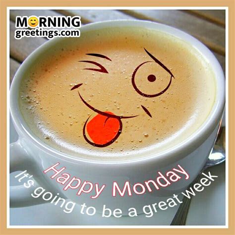 Monday Morning Greetings Monday Morning Humor Monday Morning Blessing Monday Wishes Good