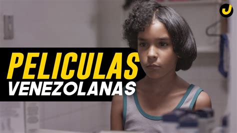 10 Películas Venezolanas Que Debes Ver Antes De Morir 🍿 Youtube