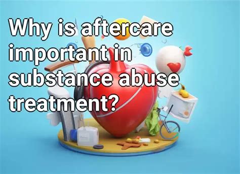 Why Is Aftercare Important In Substance Abuse Treatment Healthgov