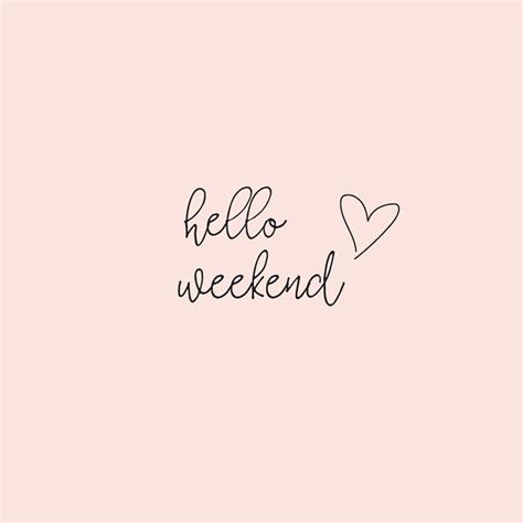 Hello Weekend Make It Last Monday Morning Quotes Happy Weekend Quotes Its Friday Quotes