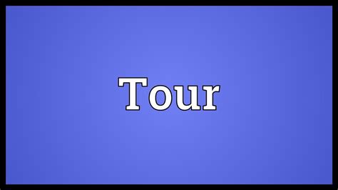 Tour Meaning Youtube